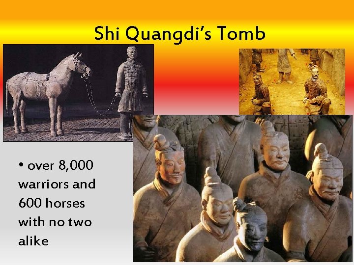 Shi Quangdi’s Tomb • over 8, 000 warriors and 600 horses with no two