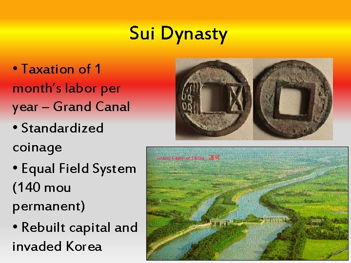 Sui Dynasty • Taxation of 1 month’s labor per year – Grand Canal •