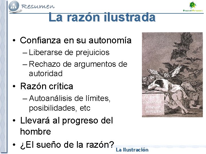 La razón ilustrada • Confianza en su autonomía – Liberarse de prejuicios – Rechazo