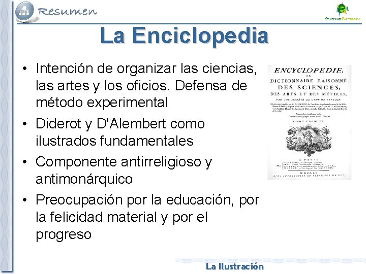 La Enciclopedia • Intención de organizar las ciencias, las artes y los oficios. Defensa