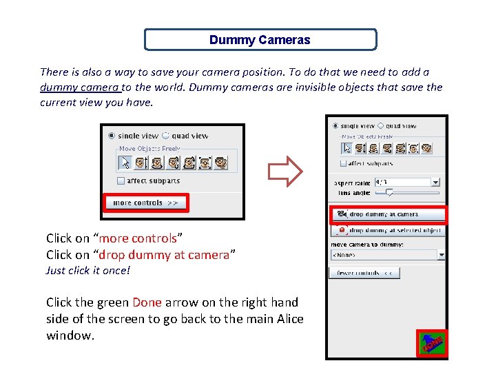 Dummy Cameras There is also a way to save your camera position. To do