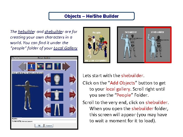 Objects – He/She Builder The hebuilder and shebuilder are for creating your own characters