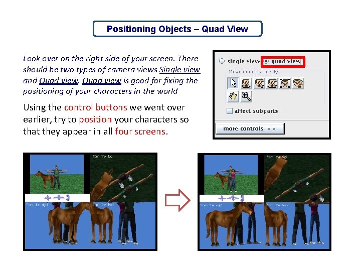 Positioning Objects – Quad View Look over on the right side of your screen.