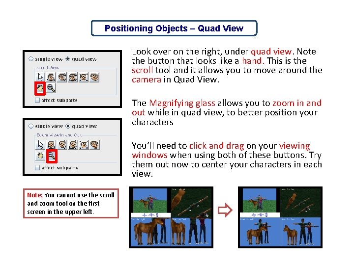 Positioning Objects – Quad View Look over on the right, under quad view. Note