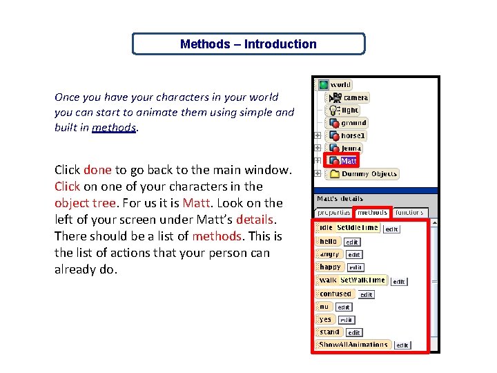 Methods – Introduction Once you have your characters in your world you can start