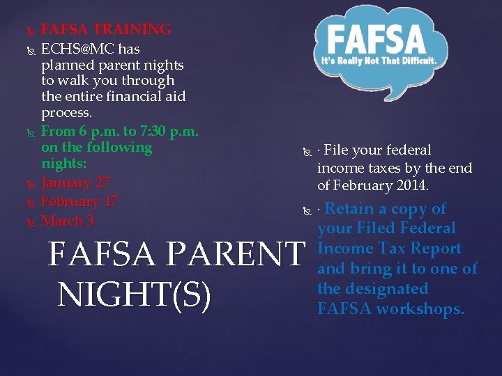  FAFSA TRAINING ECHS@MC has planned parent nights to walk you through the entire