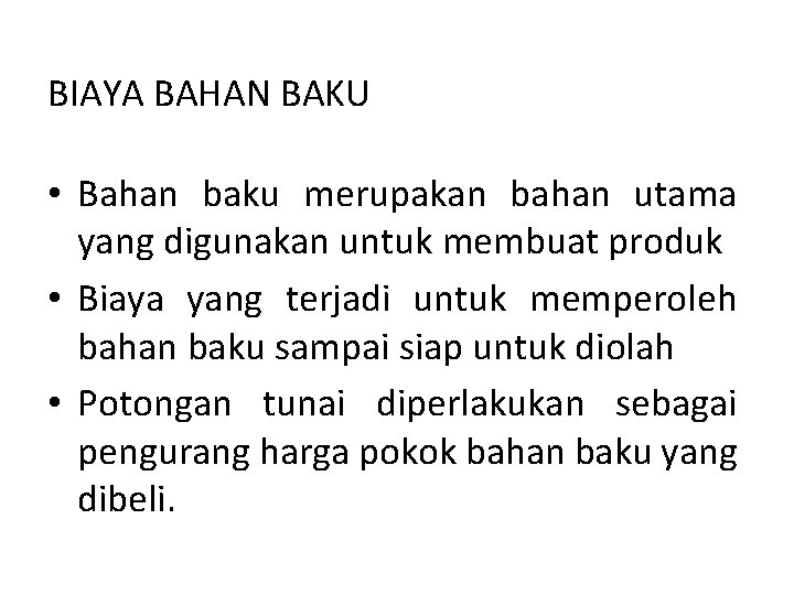 BIAYA BAHAN BAKU • Bahan baku merupakan bahan utama yang digunakan untuk membuat produk