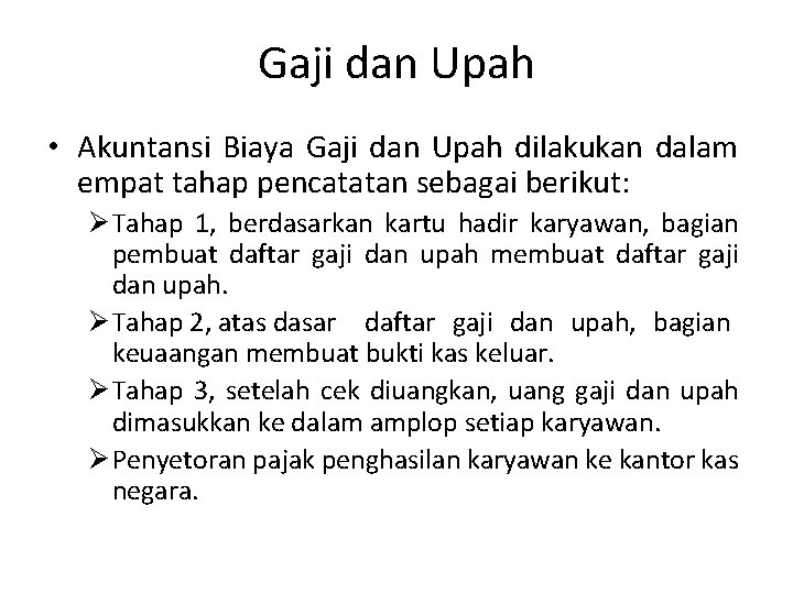 Gaji dan Upah • Akuntansi Biaya Gaji dan Upah dilakukan dalam empat tahap pencatatan