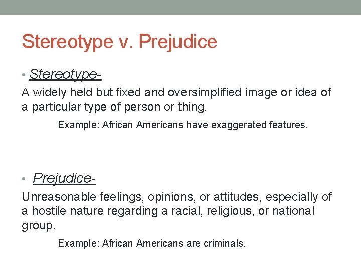 Stereotype v. Prejudice • Stereotype. A widely held but fixed and oversimplified image or