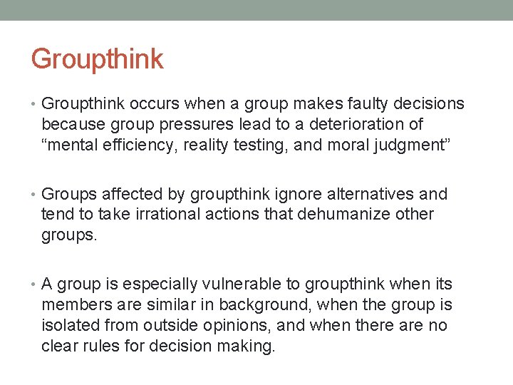 Groupthink • Groupthink occurs when a group makes faulty decisions because group pressures lead