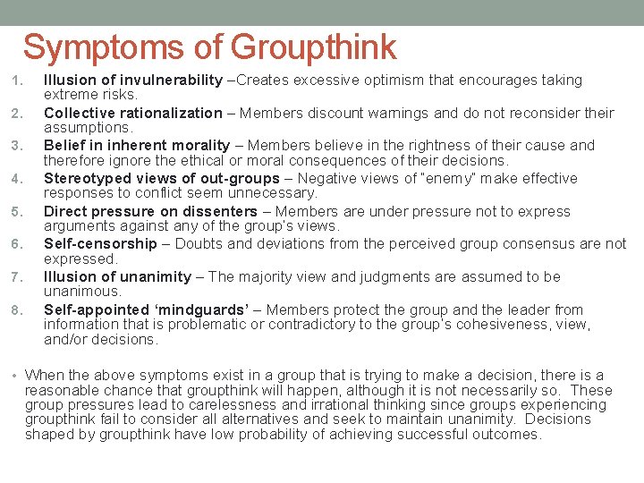 Symptoms of Groupthink 1. 2. 3. 4. 5. 6. 7. 8. Illusion of invulnerability