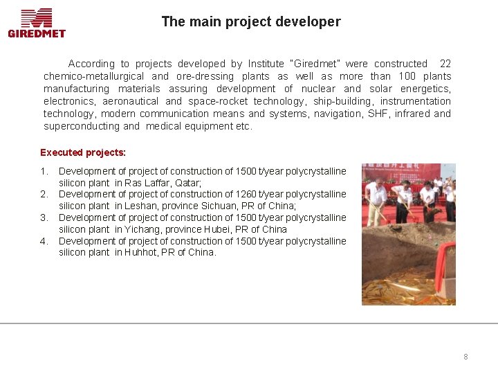 The main project developer According to projects developed by Institute “Giredmet” were constructed 22