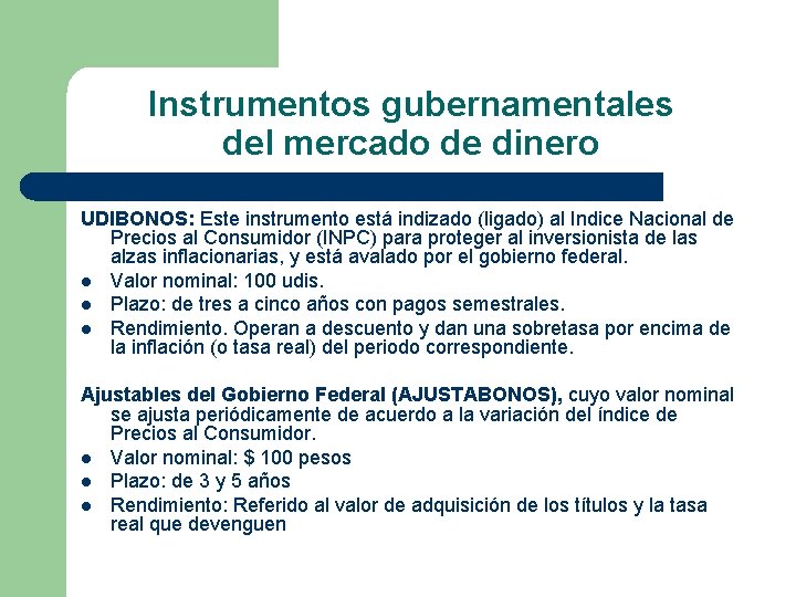 Instrumentos gubernamentales del mercado de dinero UDIBONOS: Este instrumento está indizado (ligado) al Indice