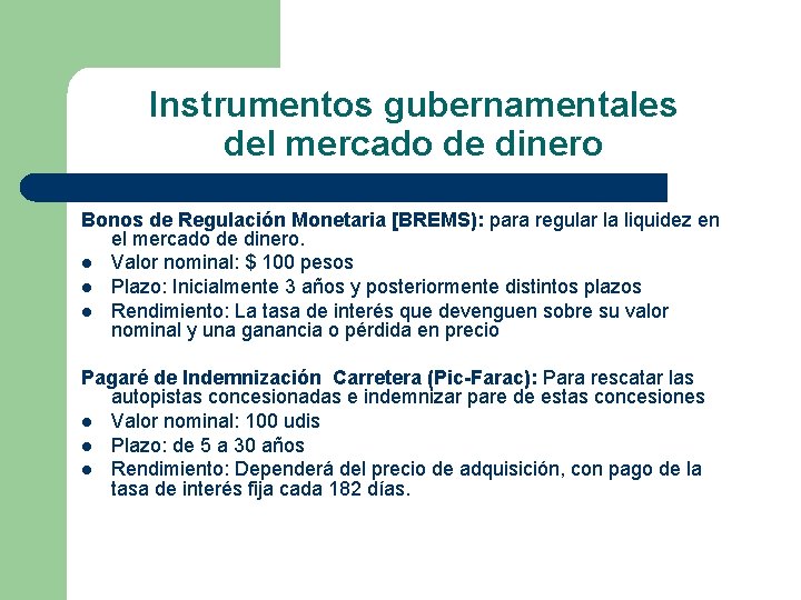 Instrumentos gubernamentales del mercado de dinero Bonos de Regulación Monetaria [BREMS): para regular la