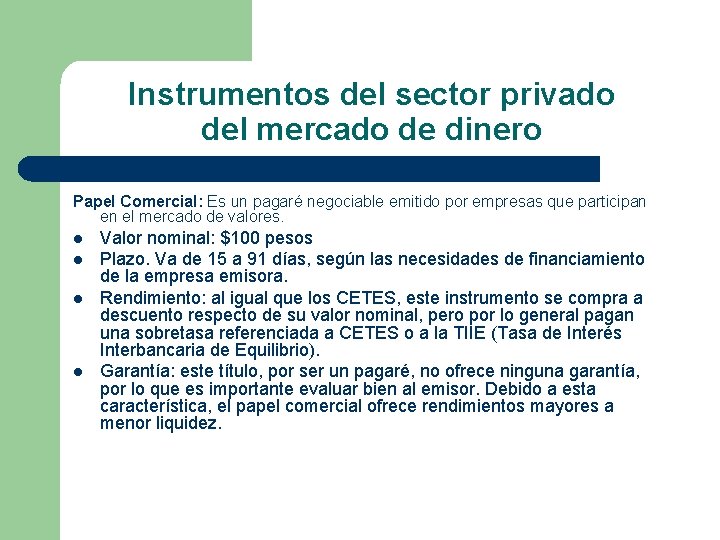 Instrumentos del sector privado del mercado de dinero Papel Comercial: Es un pagaré negociable