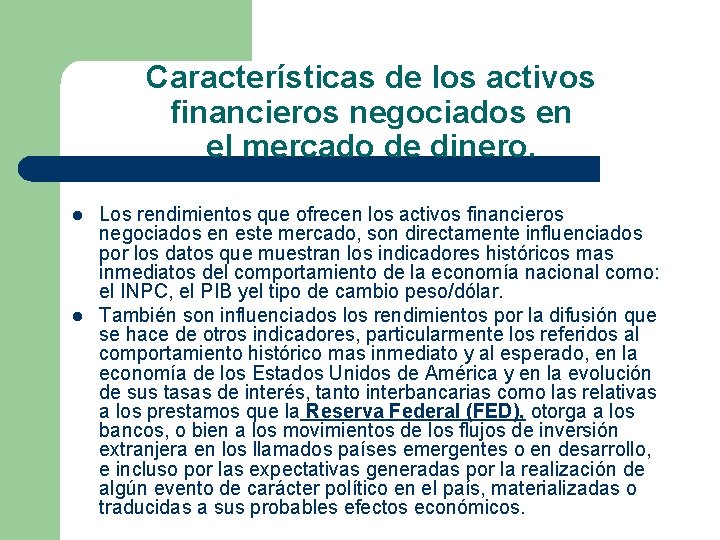 Características de los activos financieros negociados en el mercado de dinero. l l Los