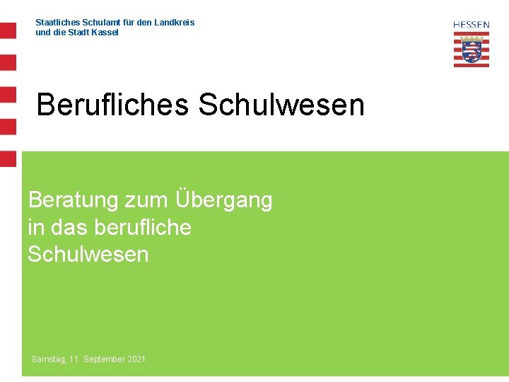 Staatliches Schulamt für den Landkreis und die Stadt Kassel Berufliches Schulwesen Beratung zum Übergang