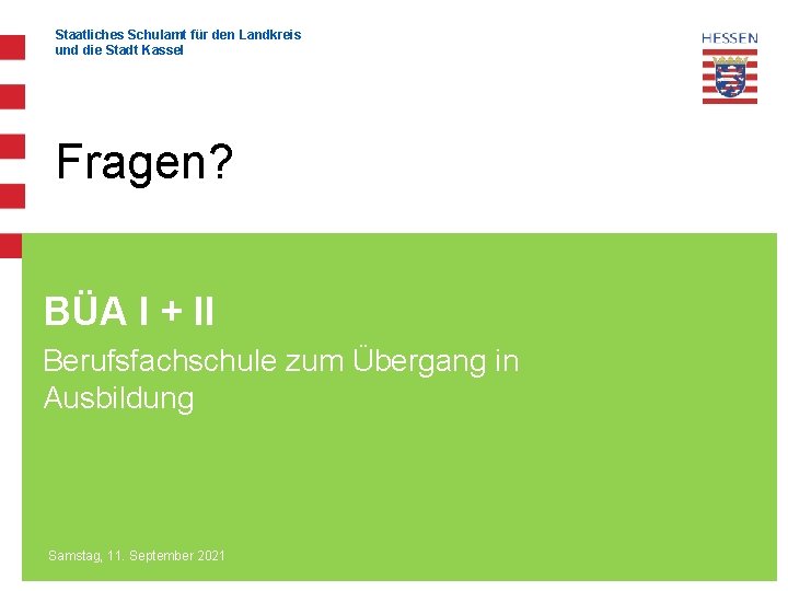 Staatliches Schulamt für den Landkreis und die Stadt Kassel Fragen? BÜA I + II