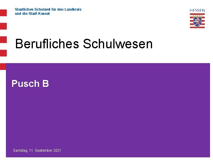 Staatliches Schulamt für den Landkreis und die Stadt Kassel Berufliches Schulwesen Pusch B Samstag,