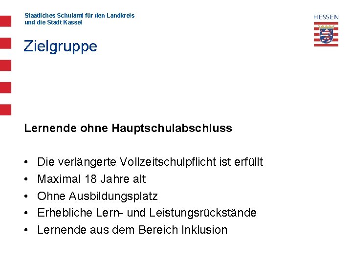 Staatliches Schulamt für den Landkreis und die Stadt Kassel Zielgruppe Lernende ohne Hauptschulabschluss •