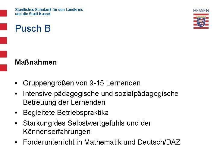 Staatliches Schulamt für den Landkreis und die Stadt Kassel Pusch B Maßnahmen • Gruppengrößen