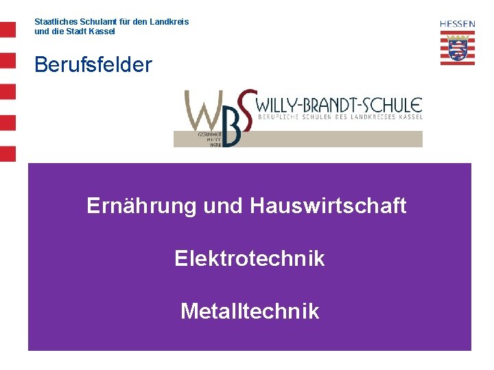 Staatliches Schulamt für den Landkreis und die Stadt Kassel Berufsfelder Ernährung und Hauswirtschaft Elektrotechnik