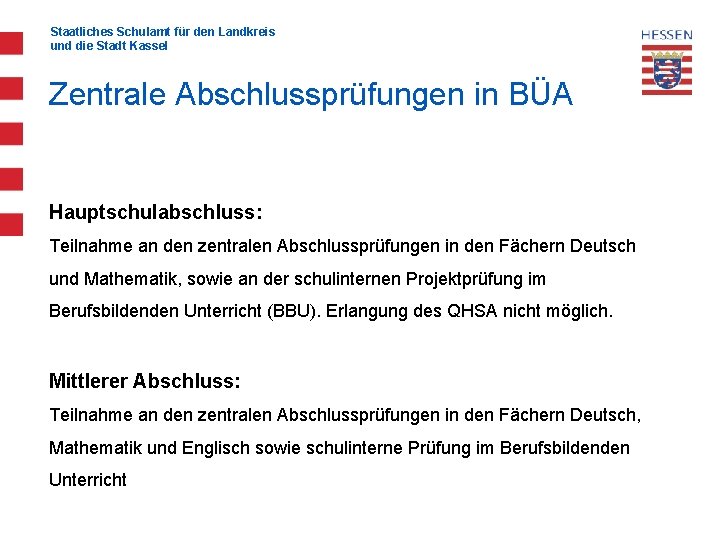 Staatliches Schulamt für den Landkreis und die Stadt Kassel Zentrale Abschlussprüfungen in BÜA Hauptschulabschluss: