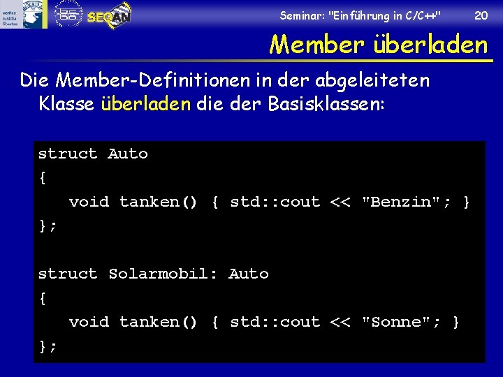Seminar: "Einführung in C/C++" 20 Member überladen Die Member-Definitionen in der abgeleiteten Klasse überladen