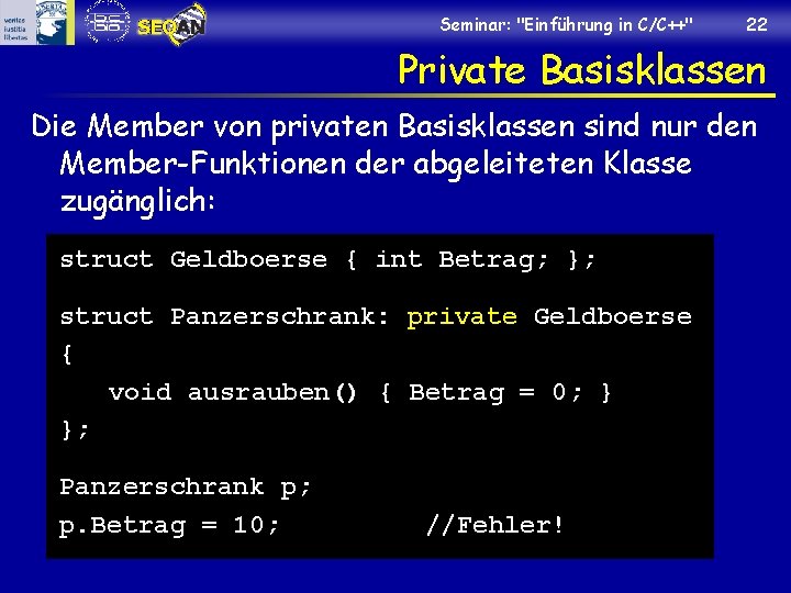 Seminar: "Einführung in C/C++" 22 Private Basisklassen Die Member von privaten Basisklassen sind nur