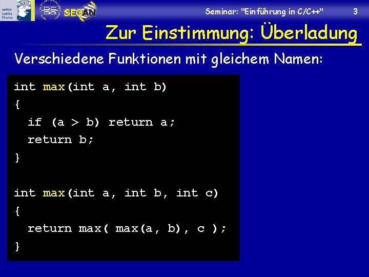 Seminar: "Einführung in C/C++" 3 Zur Einstimmung: Überladung Verschiedene Funktionen mit gleichem Namen: int