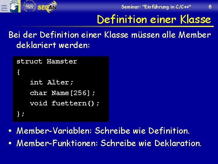 Seminar: "Einführung in C/C++" 8 Definition einer Klasse Bei der Definition einer Klasse müssen