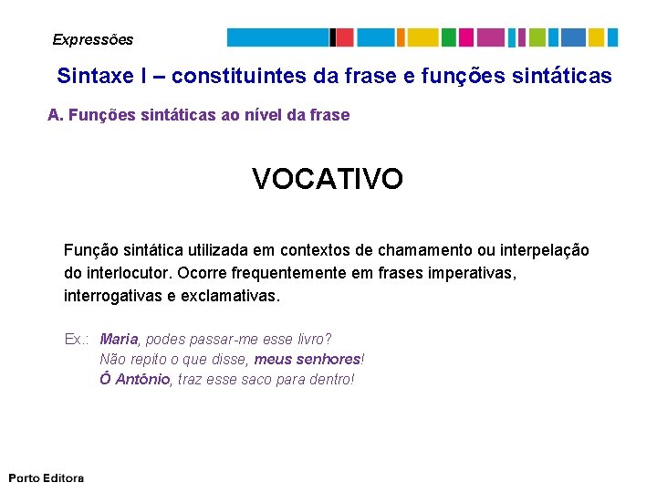 Expressões Sintaxe I – constituintes da frase e funções sintáticas A. Funções sintáticas ao