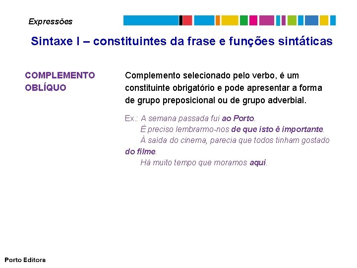 Expressões Sintaxe I – constituintes da frase e funções sintáticas COMPLEMENTO OBLÍQUO Complemento selecionado