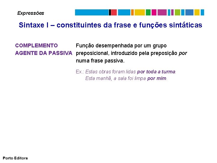 Expressões Sintaxe I – constituintes da frase e funções sintáticas COMPLEMENTO Função desempenhada por