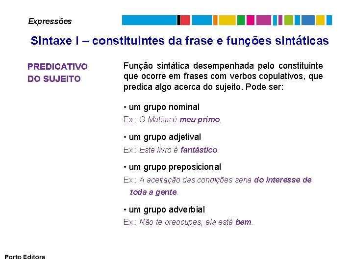 Expressões Sintaxe I – constituintes da frase e funções sintáticas PREDICATIVO DO SUJEITO Função