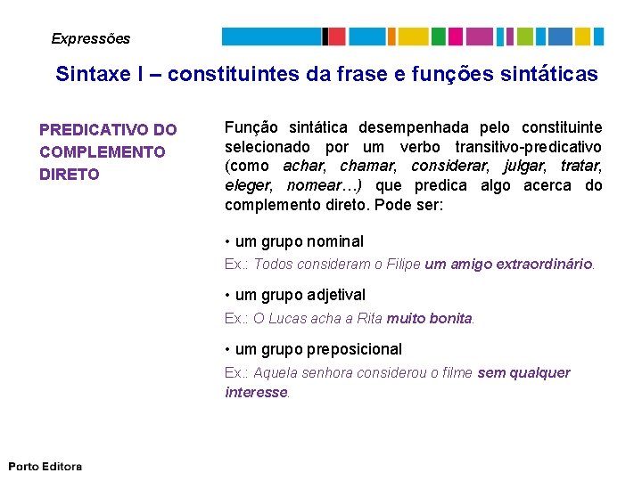 Expressões Sintaxe I – constituintes da frase e funções sintáticas PREDICATIVO DO COMPLEMENTO DIRETO
