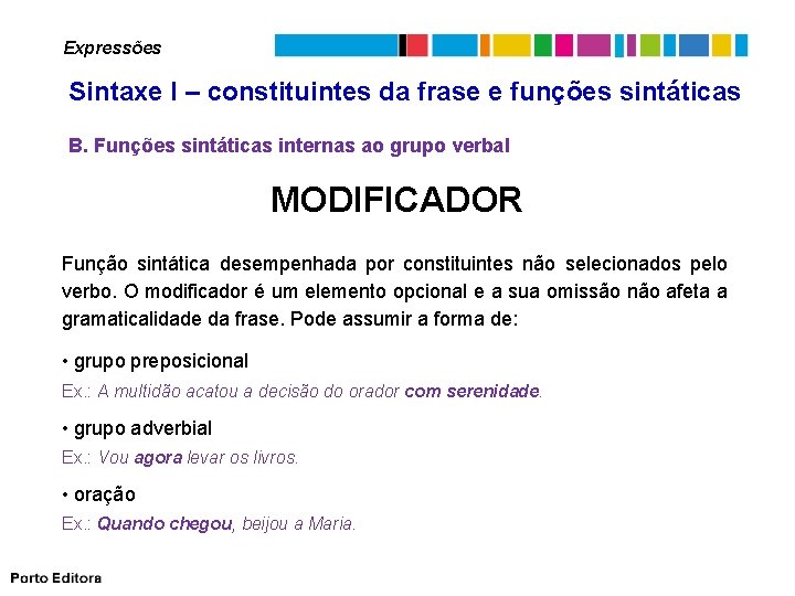 Expressões Sintaxe I – constituintes da frase e funções sintáticas B. Funções sintáticas internas