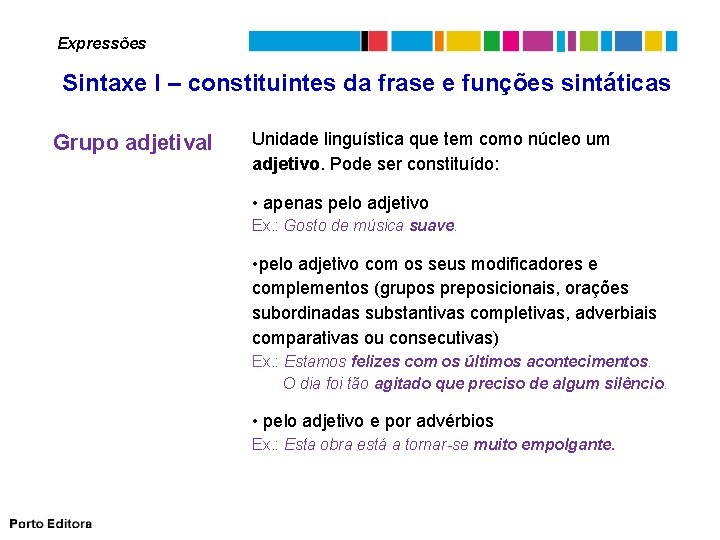 Expressões Sintaxe I – constituintes da frase e funções sintáticas Grupo adjetival Unidade linguística