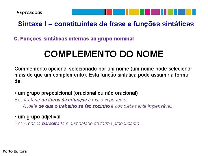 Expressões Sintaxe I – constituintes da frase e funções sintáticas C. Funções sintáticas internas