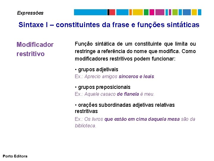 Expressões Sintaxe I – constituintes da frase e funções sintáticas Modificador restritivo Função sintática