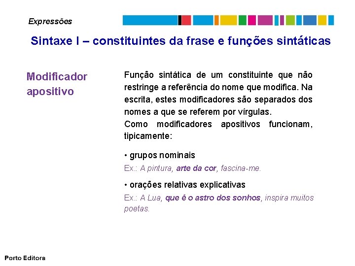 Expressões Sintaxe I – constituintes da frase e funções sintáticas Modificador apositivo Função sintática