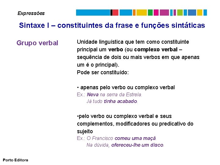 Expressões Sintaxe I – constituintes da frase e funções sintáticas Grupo verbal Unidade linguística