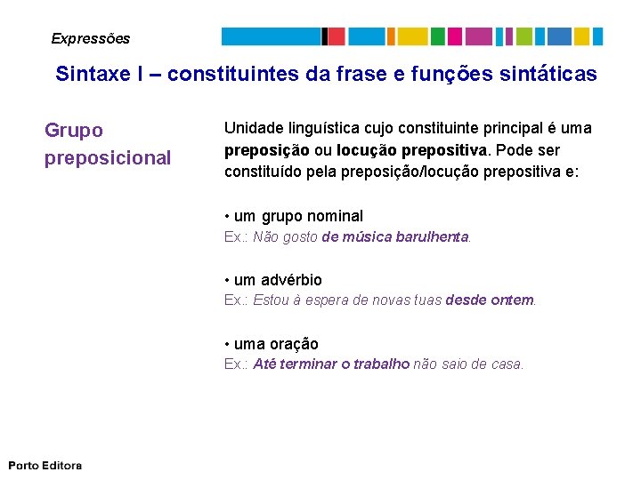 Expressões Sintaxe I – constituintes da frase e funções sintáticas Grupo preposicional Unidade linguística