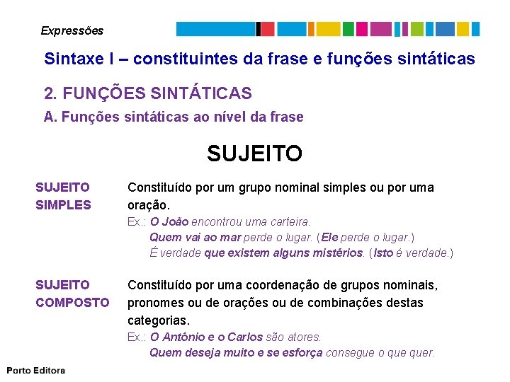 Expressões Sintaxe I – constituintes da frase e funções sintáticas 2. FUNÇÕES SINTÁTICAS A.