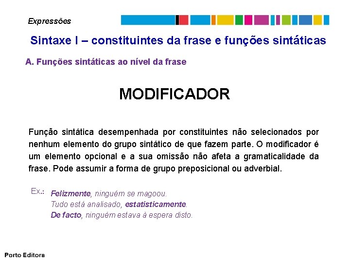 Expressões Sintaxe I – constituintes da frase e funções sintáticas A. Funções sintáticas ao