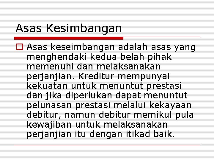 Asas Kesimbangan o Asas keseimbangan adalah asas yang menghendaki kedua belah pihak memenuhi dan