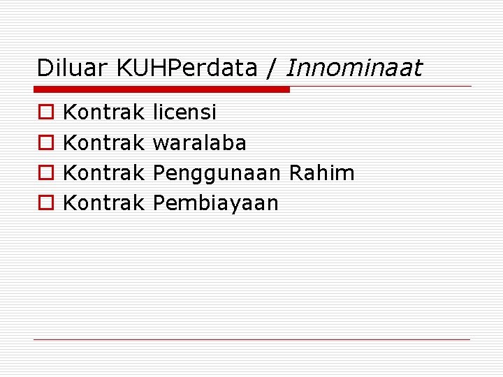 Diluar KUHPerdata / Innominaat o o Kontrak licensi waralaba Penggunaan Rahim Pembiayaan 