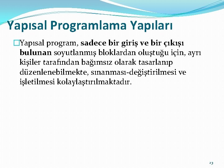 Yapısal Programlama Yapıları �Yapısal program, sadece bir giriş ve bir çıkışı bulunan soyutlanmış bloklardan