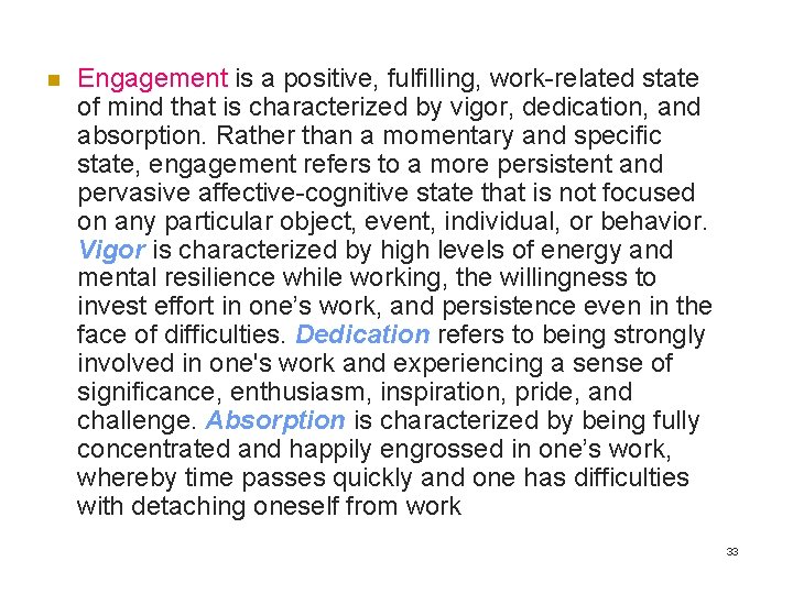 n Engagement is a positive, fulfilling, work-related state of mind that is characterized by