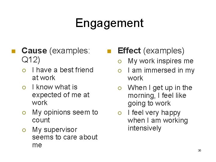 Engagement n Cause (examples: Q 12) ¡ ¡ I have a best friend at
